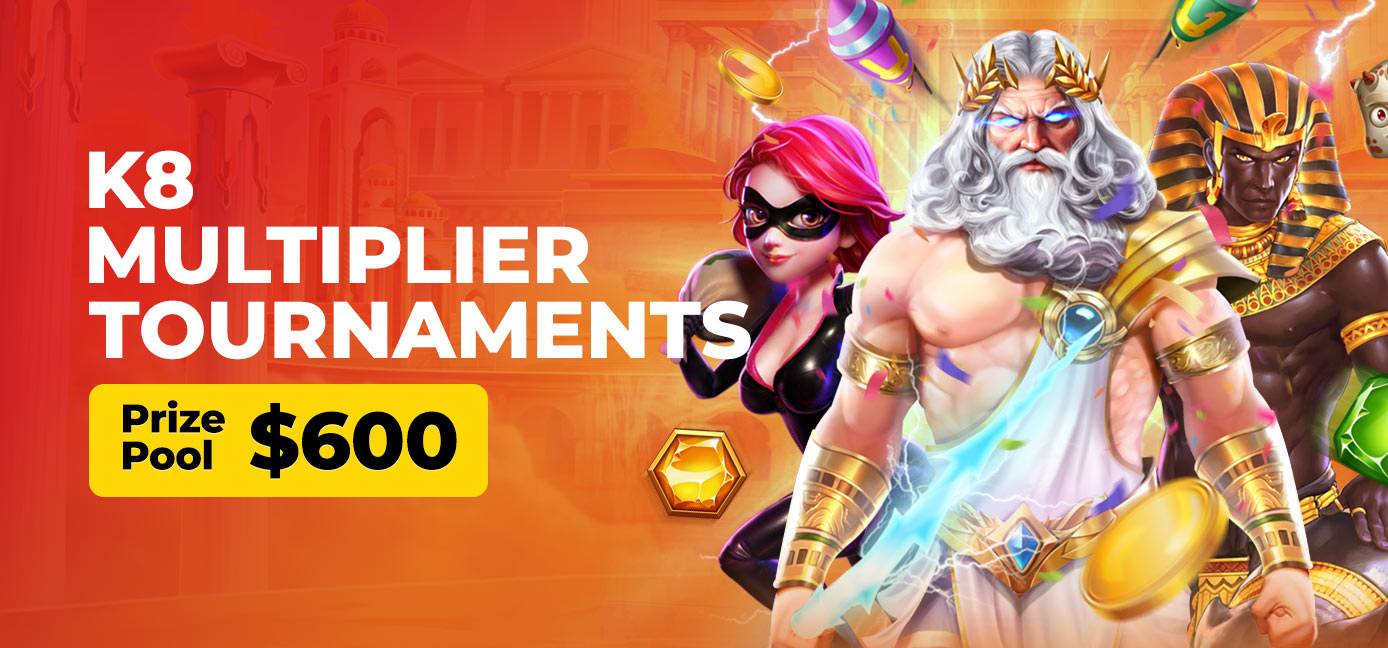 K8 Multiplier Tournaments